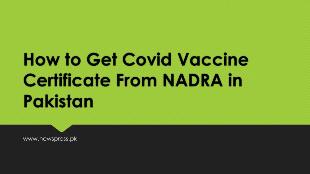 How to Get Covid Vaccine Certificate From NADRA in Pakistan