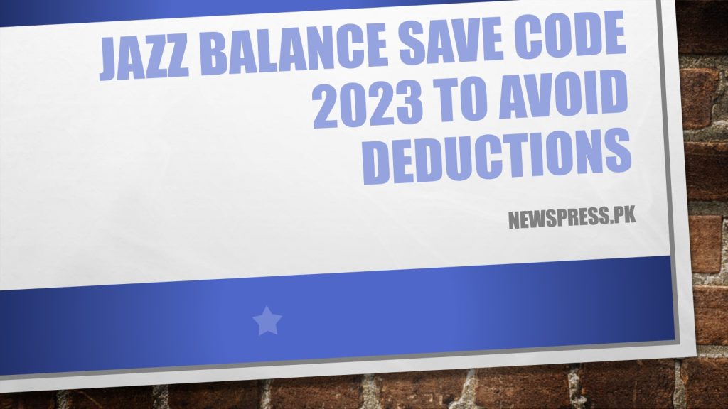 Jazz Balance Save Code 2023 to Avoid Unnecessary Deductions