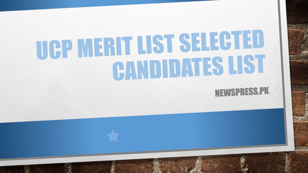 UCP Merit List 2023 Selected Candidates List