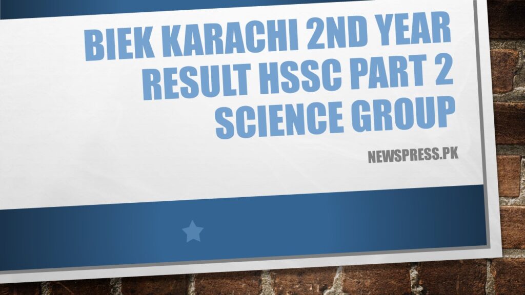 BIEK Karachi 2nd Year Result HSSC Part 2 Science Group