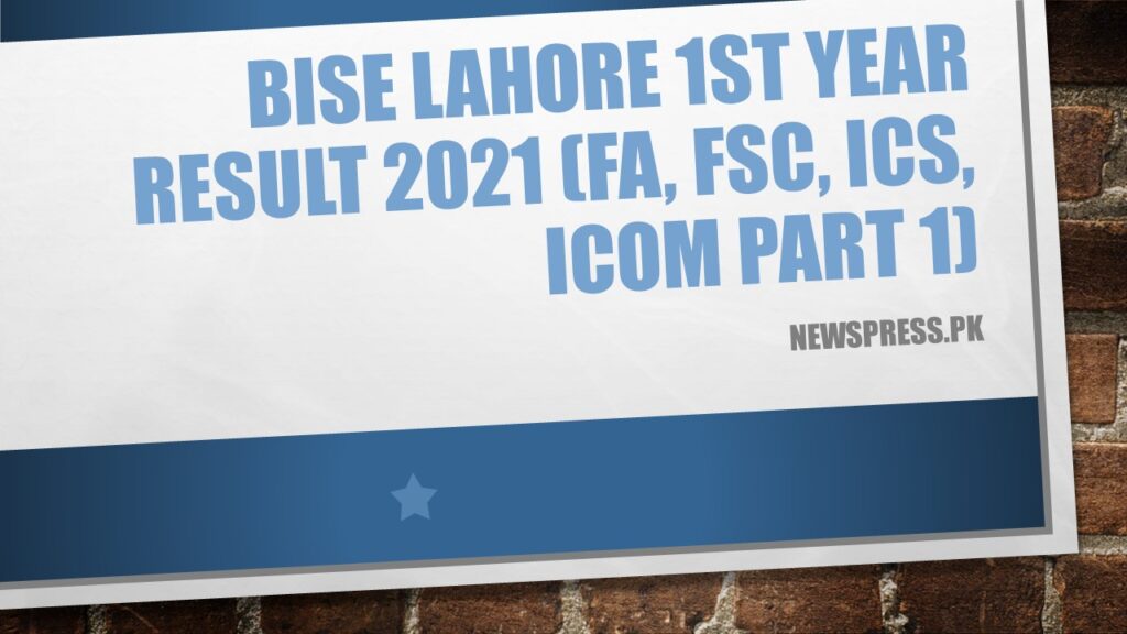 BISE Lahore 1st Year Result 2021 (FA, FSC, ICS, ICOM Part 1)