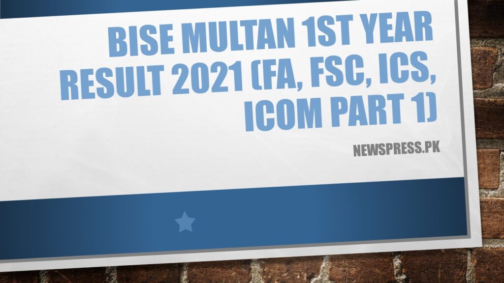 BISE Multan 1st Year Result 2021 (FA, FSC, ICS, ICOM Part 1)