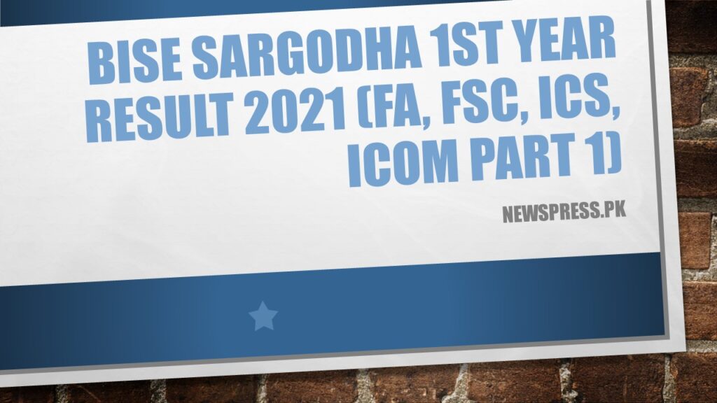 BISE Sargodha 1st Year Result 2021 (FA, FSC, ICS, ICOM Part 1)