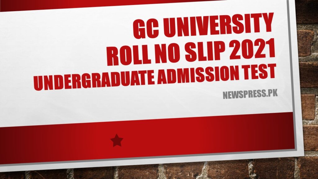GC University Roll No Slip 2021 Undergraduate Admission Test