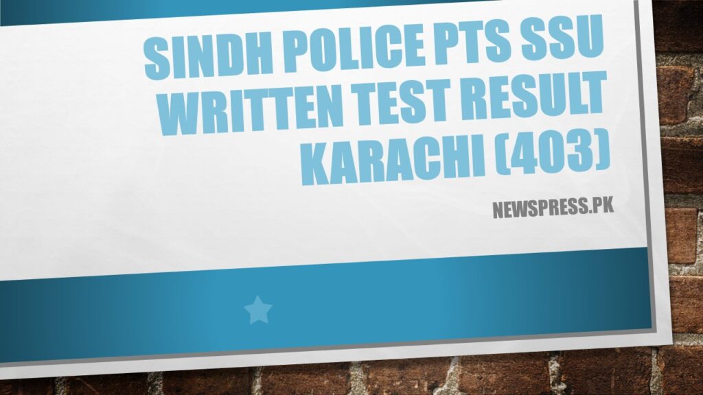 Sindh Police PTS SSU Written Test Result Karachi (403)