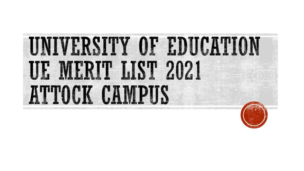 University of Education UE Merit List 2021 Attock Campus