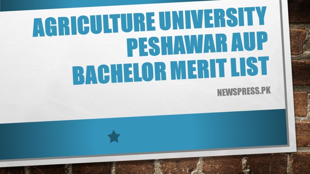UAP Agriculture University Peshawar AUP Bachelors Merit List