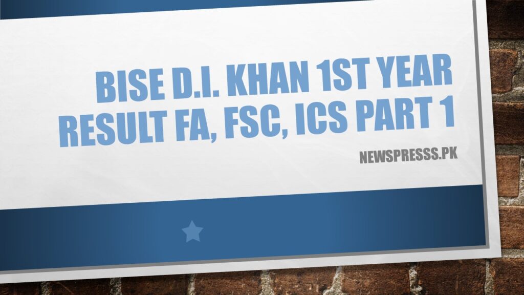 BISE D.I. Khan 1st Year Result FA, FSC, ICS Part 1