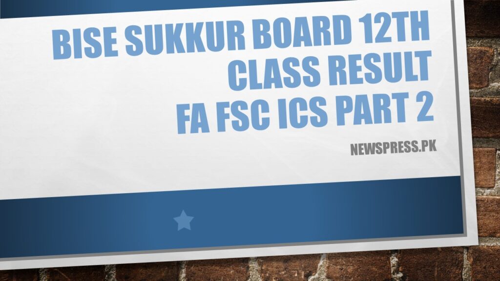 BISE Sukkur Board 12th Class Result FA FSc ICS Part 2