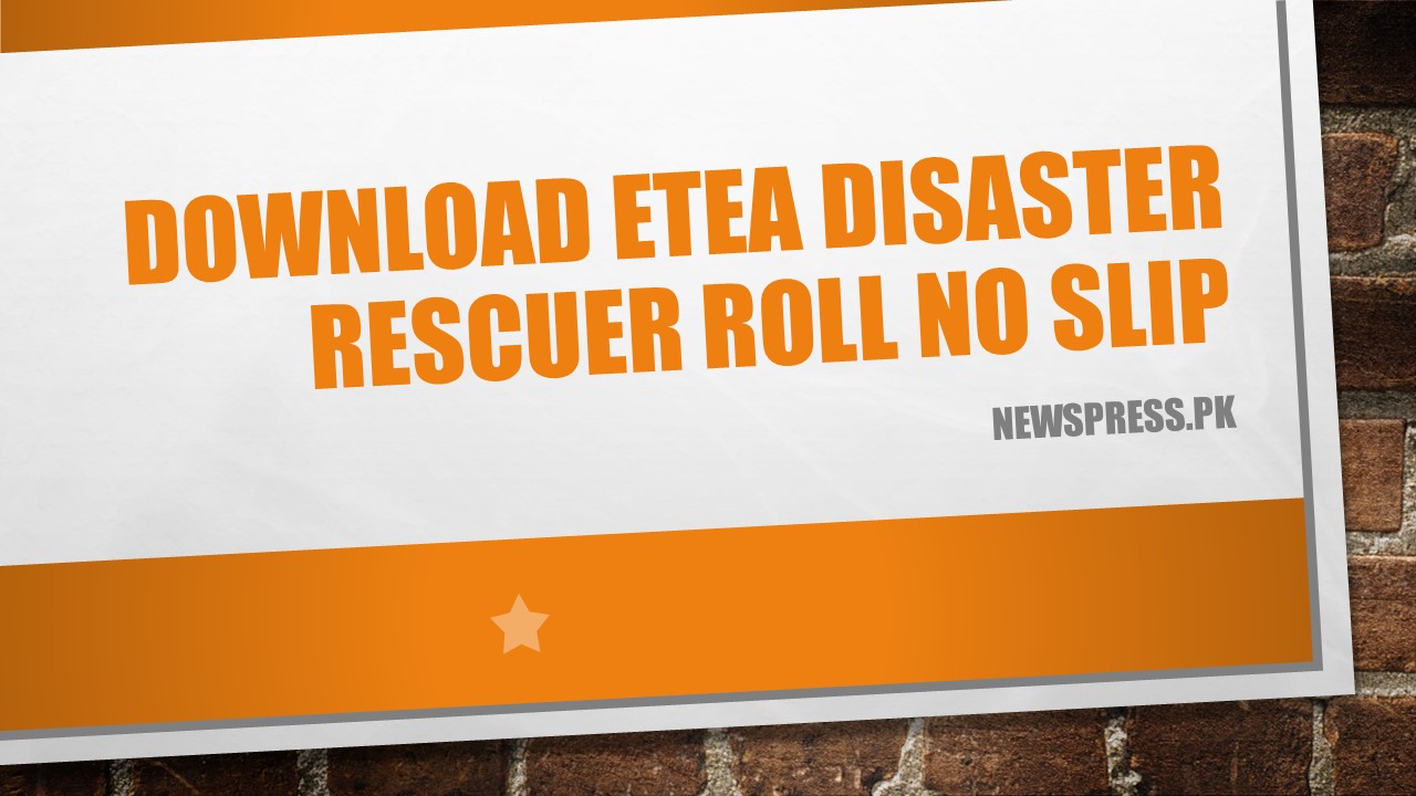Download ETEA Disaster Rescuer Roll No Slip