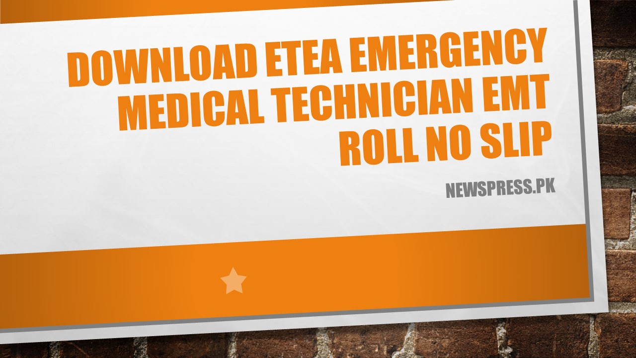 Download ETEA Emergency Medical Technician EMT Roll No Slip