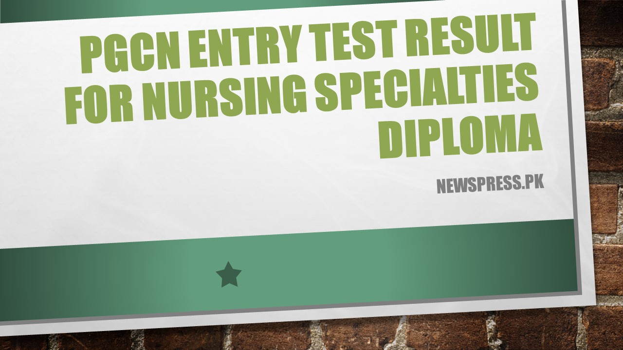 PGCN Entry Test Result 2021 for Nursing Specialties Diploma