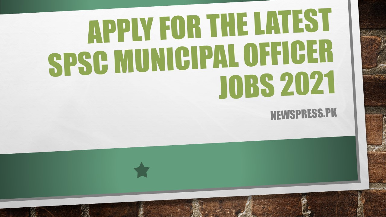 Apply for the Latest SPSC Municipal Officer Jobs 2021