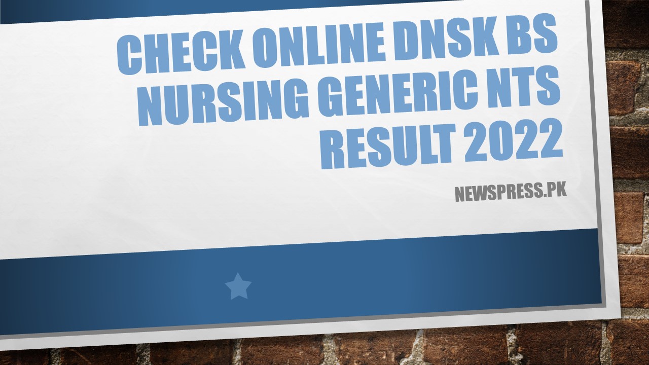 Check Online DNSK BS Nursing Generic NTS Result 2022