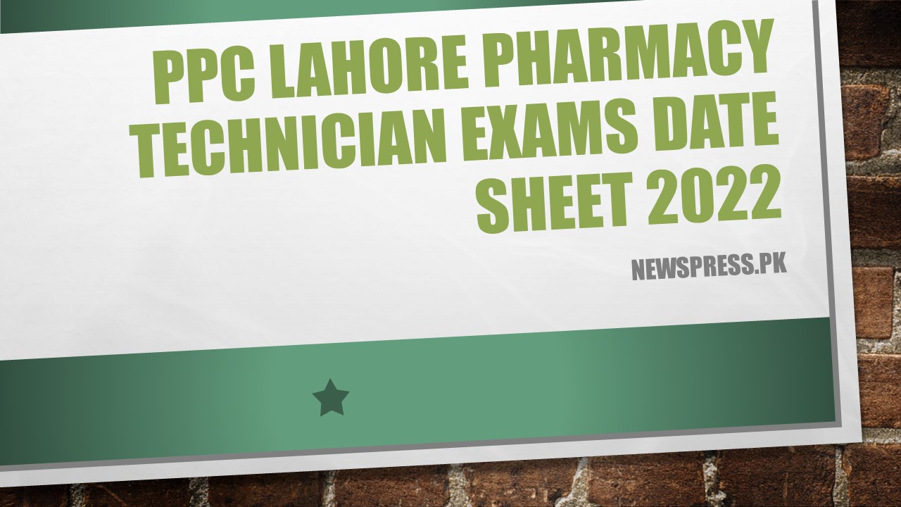 PPC Lahore Pharmacy Technician Exams Date Sheet 2022