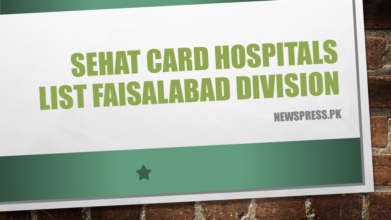 Sehat Card Hospitals List Faisalabad Division