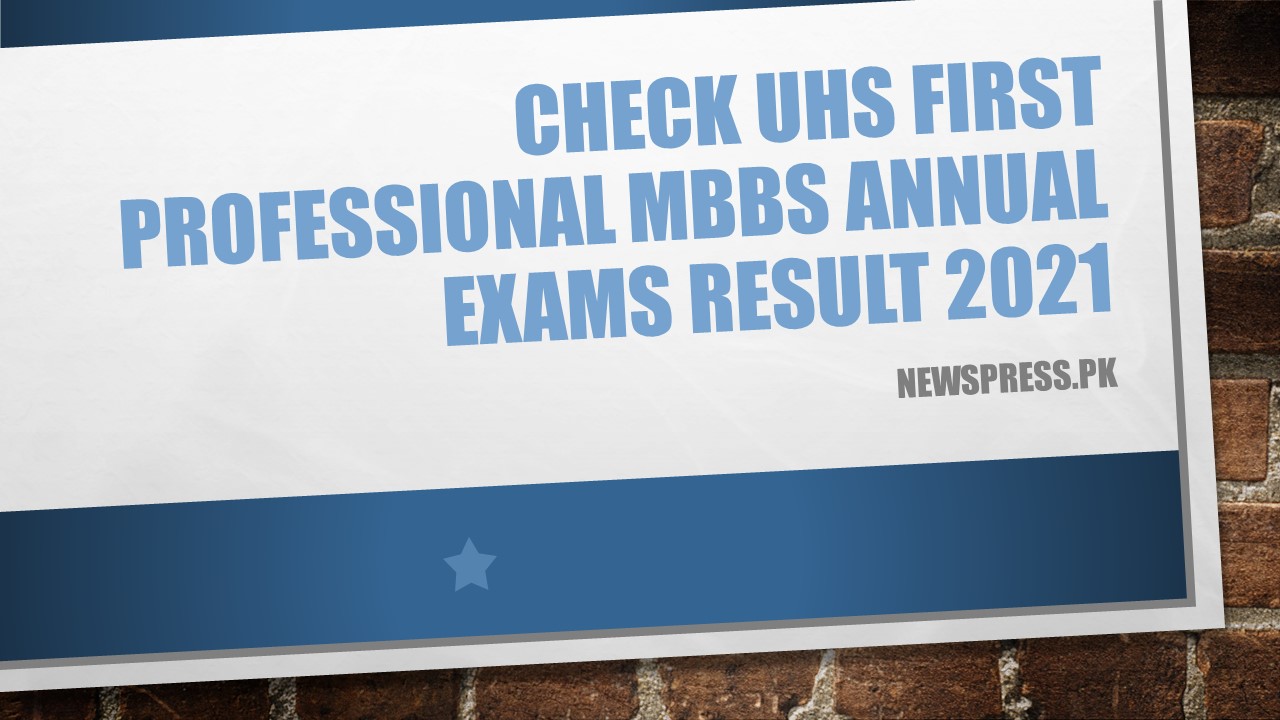 Check UHS First Professional MBBS Annual Exams Result 2021