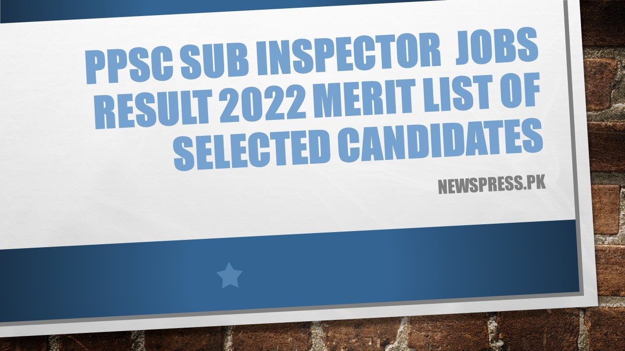 PPSC Sub Inspector  Jobs Result 2022 Merit List of Selected Candidates