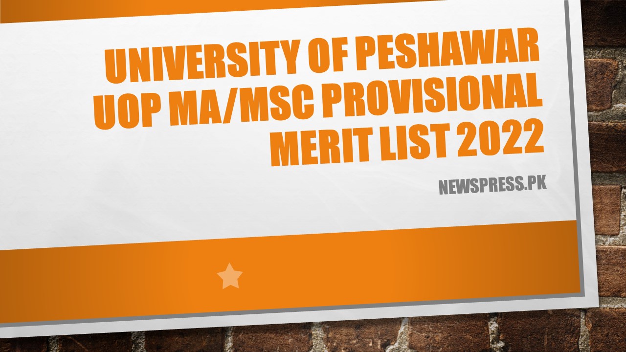 University of Peshawar UOP MA/MSc Provisional Merit List 2022