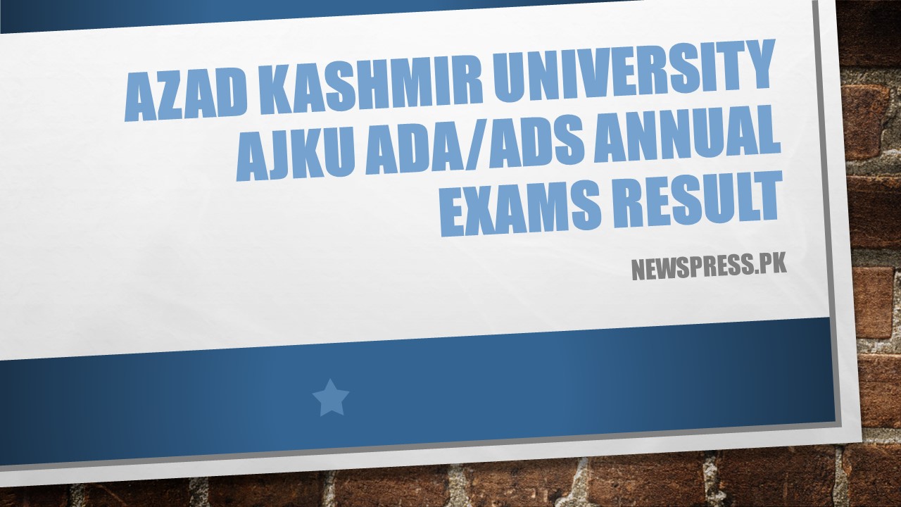 Azad Kashmir University AJKU ADA/ADS Annual Exams Result 2022