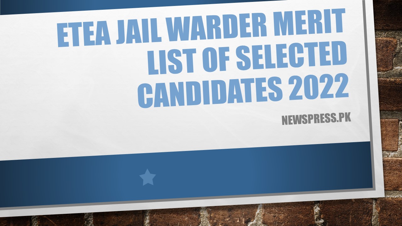 ETEA Jail Warder Merit List of Selected Candidates 2022