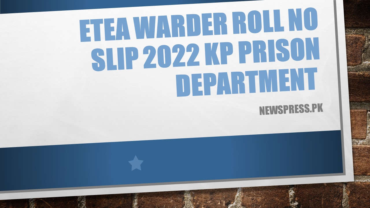 ETEA Warder Roll No Slip 2022 KP Prison Department 