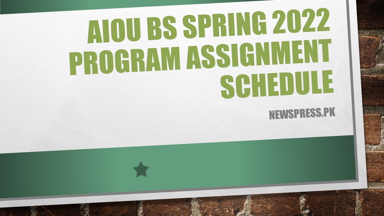 AIOU BS Spring 2022 Program Assignment Schedule