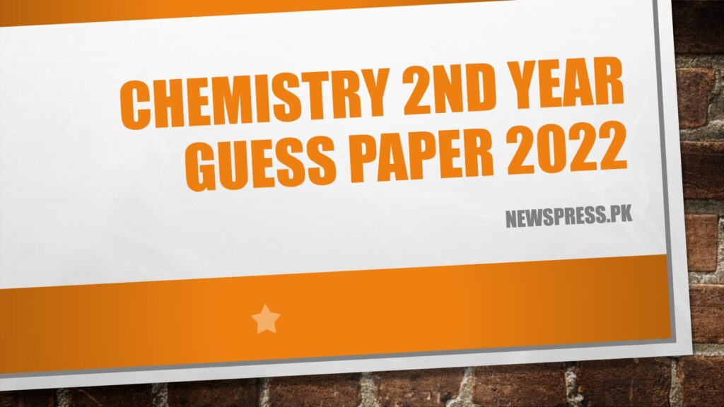 Chemistry 2nd Year Guess Paper 2022