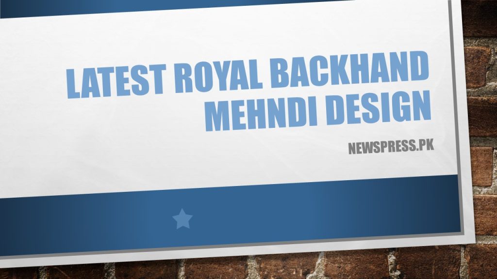 Latest Royal Backhand Mehndi Design