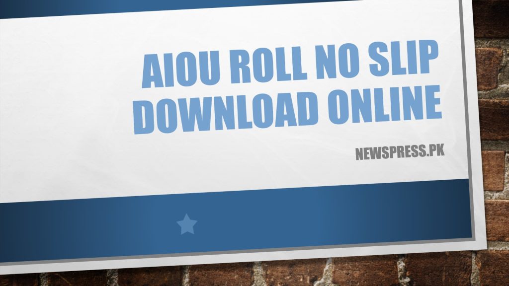 AIOU Roll No Slip 2023 Download Online